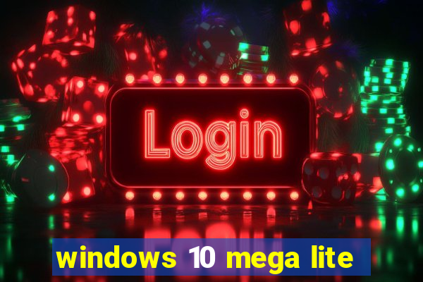 windows 10 mega lite